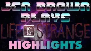 Jen Brown Plays Life Is Strange HIGHLIGHTS!