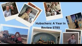 Hubschers: A Year in Review 5785
