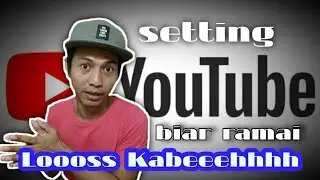 BEGINI...! CARA SETING CHANNEL YOUTUBE