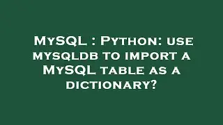 MySQL : Python: use mysqldb to import a MySQL table as a dictionary?