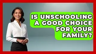 Is Unschooling A Good Choice For Your Family? - The Millennial Mother