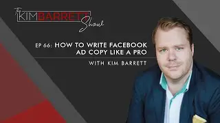 How To Write Facebook Ad Copy Like A Pro with Kim Barrett #66