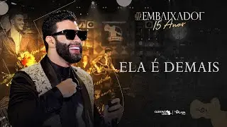 Gusttavo Lima - Ela &eacute; Demais #Embaixador15Anos
