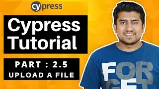 Cypress Upload File | Cypress Tutorial For Beginners : Part 3 ( Upload a File )