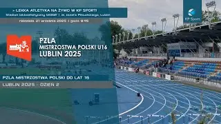 Mistrzostwa Polski do lat 16 w Lekkiej Atletyce - Lublin / 🔴LIVE / Dzień 2 [21.09.2025]