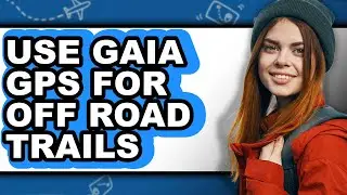 How to Use Gaia Gps for Off Road Trails (updated)