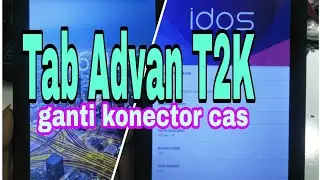 Ganti konector cas Tab Advan T2K