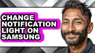 How to Change Notification Light on Samsung - Full Guide