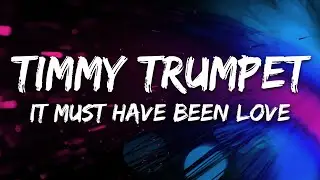 Timmy Trumpet, Gabry Ponte, Darren Styles, Charla K - It Must Have Been Love (Lyrics)
