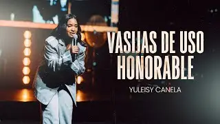 Vasijas de Uso Honorable / Yuleisy Canela / Pr&eacute;dica 