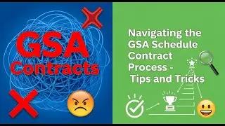 Navigating the GSA Schedule Contract Process  - Tips and Tricks