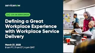 Defining a Great Workplace Experience with Workplace Service Delivery