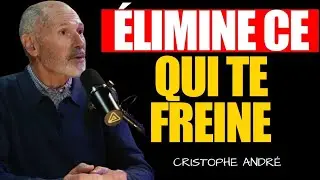 10 Choses Que Tu Dois &Eacute;liminer De Ta Vie En Silence | Christophe Andr&eacute;