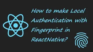 How to Make Local Authentication with Fingerprint in ReactNative? | Fingerprint Authentication