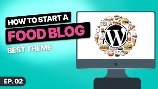 How to Start a Food Blog! - 02 - The WordPress Themes for Food Bloggers