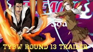BLEACH BRAVE SOULS TYBW ROUND 13 TRAILER