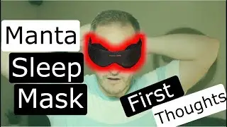 Manta Sleep Mask Pt 1 - Unboxing and First Impressions
