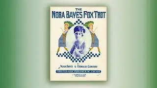 The Nora Bayes Foxtrot - Bayes & Ganiard - Foxtrot - Midi - Piano - 1917