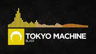 [Chiptune/Electro Breaks/Bass House] - Tokyo Machine - BLAST