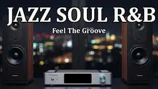 Jazz  Soul R&B  - Feel The Groove Background Music for Chill & Relax