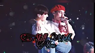 Still With You♥♪ {Taekook FMV💓💞}