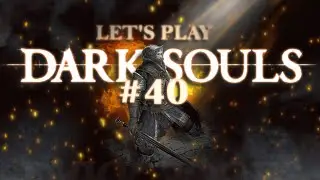 Let's Play DARK SOULS | Part 40 | Learning Seath's dirty secrets