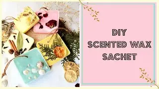 DIY Scented Wax Sachet