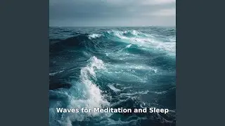 Waves for Meditation and Sleep with Soft Surf, Pt.25