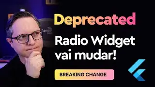 Breaking Change no Flutter: Radio Widget vai mudar!