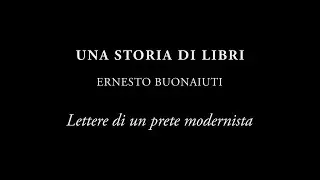 Una storia di libri | Ernesto Buonaiuti [EP.2] Lettere di un prete modernista