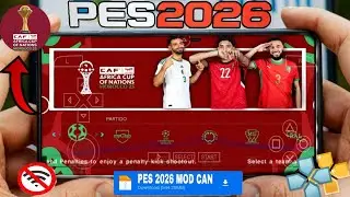 COMMENT INSTALLER PES 2026 ISO PPSSPP MOD COUPE D'AFRIQUE DES NATIONS MAROC 25 -TRANSFERT & KITS 25