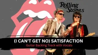 (I Can't Get No) Satisfaction - Guitar Backing Track with Vocals