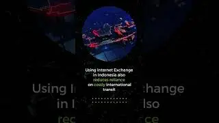 Internet Exchange: Making Internet in Indonesia Faster