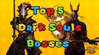 Top 5 Dark Souls Bosses