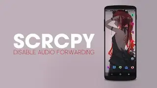 Disable Audio Forwarding in SCRCPY - Turn Off Audio Streaming in SCRCPY.