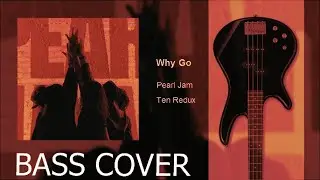 Pearl jam   why go (Bass Cover)