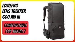 REVIEW (2026): Lowepro Lens Trekker 600 AW III. Features