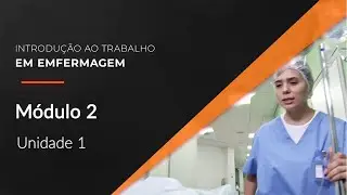 Introdução ao Trabalho em Enfermagem - Módulo 2 - Unidade 1