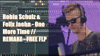 Robin Schulz & Felix Jaehn - One More Time // REMAKE - FREE FLP