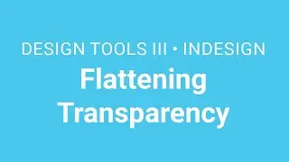 Design Tools III / InDesign: Short Document 04 - Flattening Transparency
