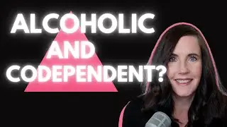 Can You Be an Alcoholic AND Codependent?