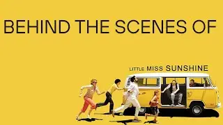 Little Miss Sunshine - Behind The Scenes