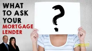 9 Important Questions To Ask Your Mortgage Lender