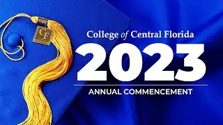 College of Central Florida 2023 Annual Commencement