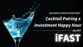 【Event Highlight Video】iFAST Cocktail Pairing x Investment Happy Hour｜July 2023｜iFAST Hong Kong
