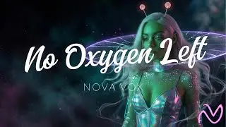 NOVA VOX &mdash; NO OXYGEN LEFT (Lyric Video) | Cosmic Dark-Pop Elegy