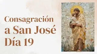 🛡️ Consagraci&oacute;n a San Jos&eacute; | D&iacute;a 19 | Jos&eacute; Valient&iacute;simo 🌿
