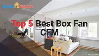 Reviewed: Best Box Fans CFM