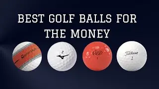 Best Golf Balls For the Money