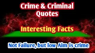 Quotes about Crime || Crime & Criminal Quotes || Interesting Facts about Crime